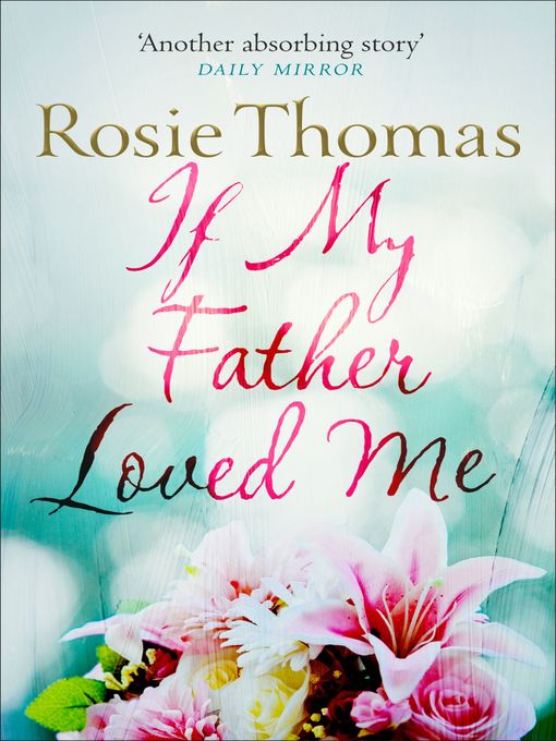 Title details for If My Father Loved Me by Rosie Thomas - Available